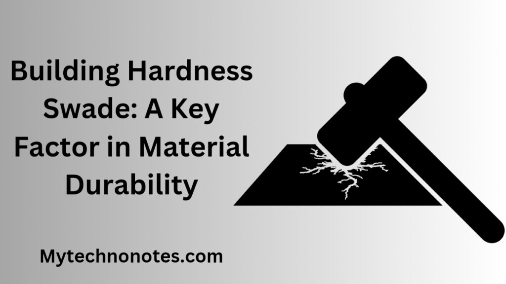 Building Hardness Swade